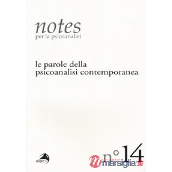 Notes per la psicoanalisi. Vol. 14: Le parole della psicoanalisi contemporanea