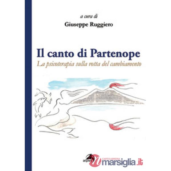 Canto di Partenope. La psicoterapia sulla rotta del cambiamento (Il)