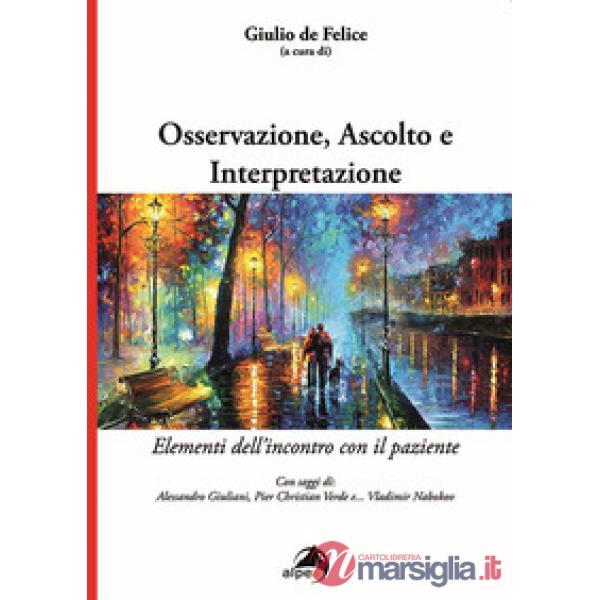 Osservazione, ascolto e interpretazione. Elementi dell'incontro con il paziente