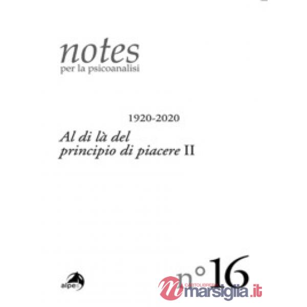 Notes per la psicoanalisi. Vol. 16: Al di là del principio di piacere II