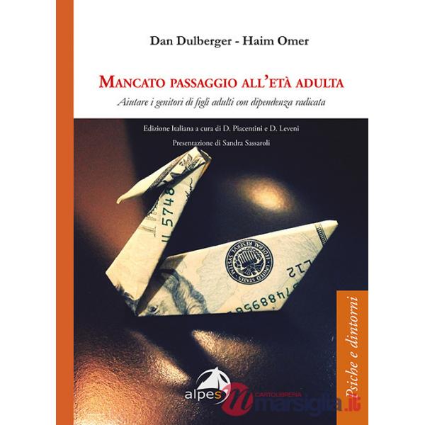 Mancato passaggio all'età adulta. Aiutare i genitori di figli adulti con dipendenza radicata