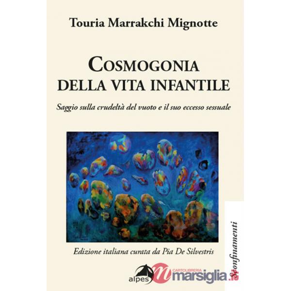 Cosmogonia della vita infantile. Saggio sulla crudeltà del vuoto e il suo eccesso sessuale