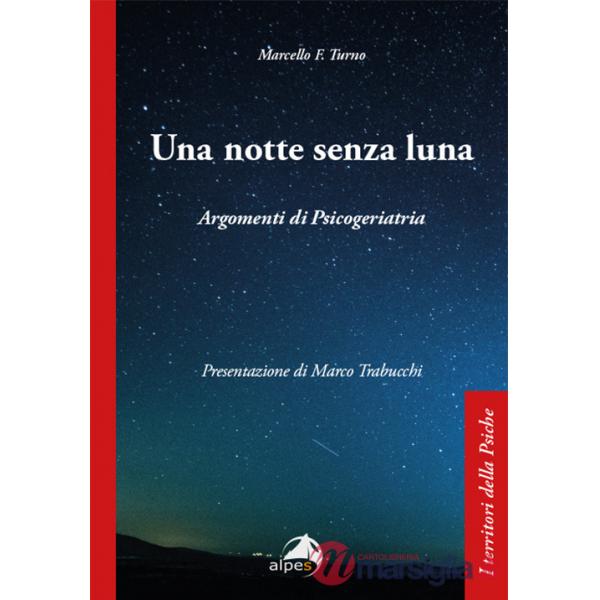 Notte senza luna. Argomenti di psicogeriatria (Una)