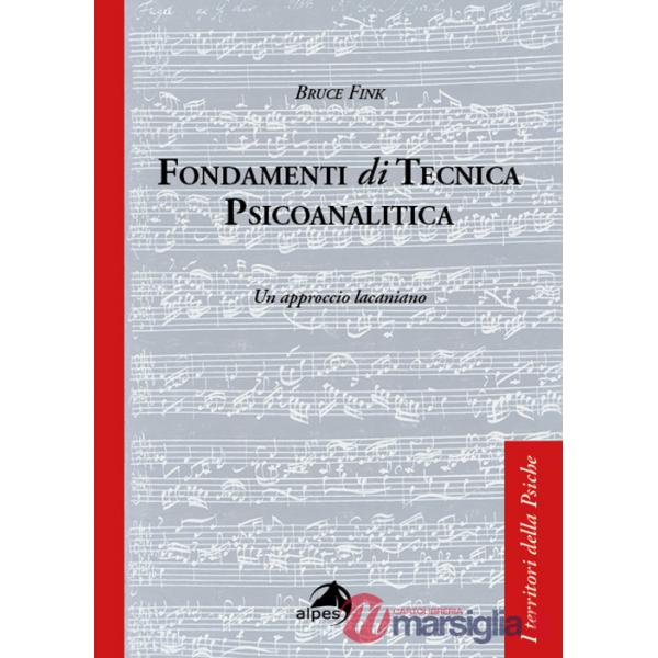 Fondamenti di tecnica psicoanalitica. Un approccio lacaniano
