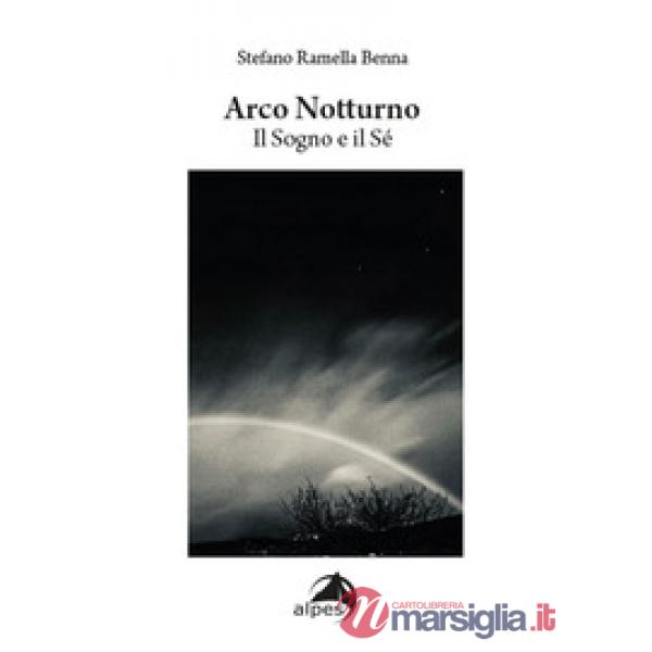 Arco notturno. Il sogno e il sé