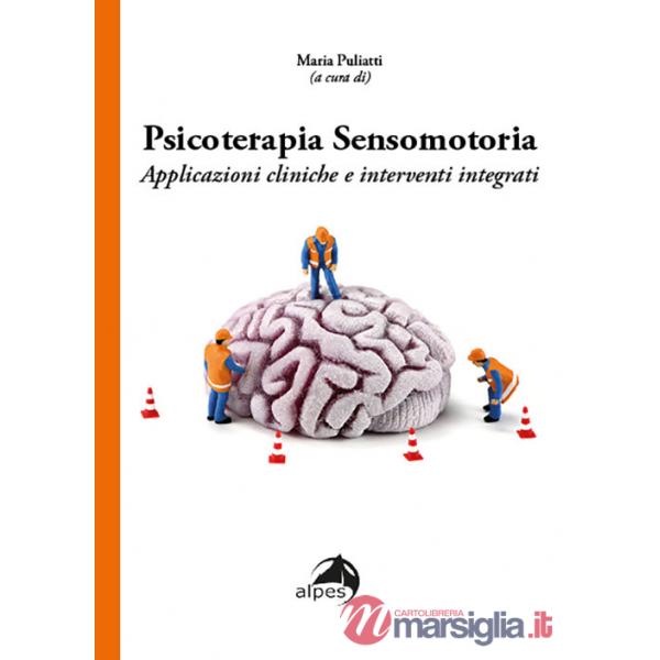 Psicoterapia sensomotoria. Applicazioni cliniche e interventi integrati