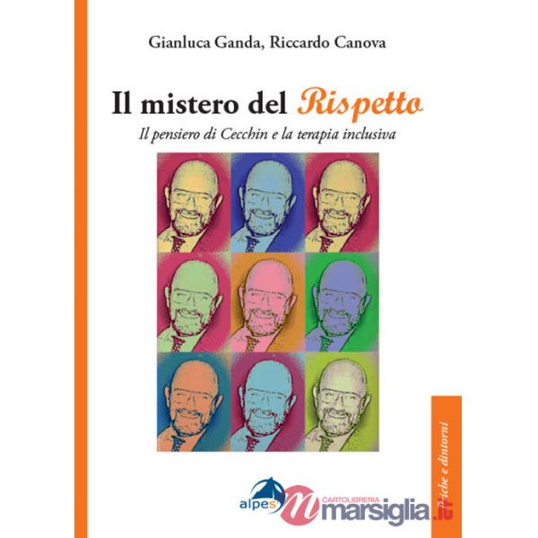 Mistero del rispetto. Il pensiero di Cecchin e la terapia inclusiva (Il)