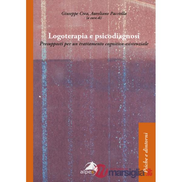 Logoterapia e psicodiagnosi. Presupposti per un trattamento cognitivo-esistenziale