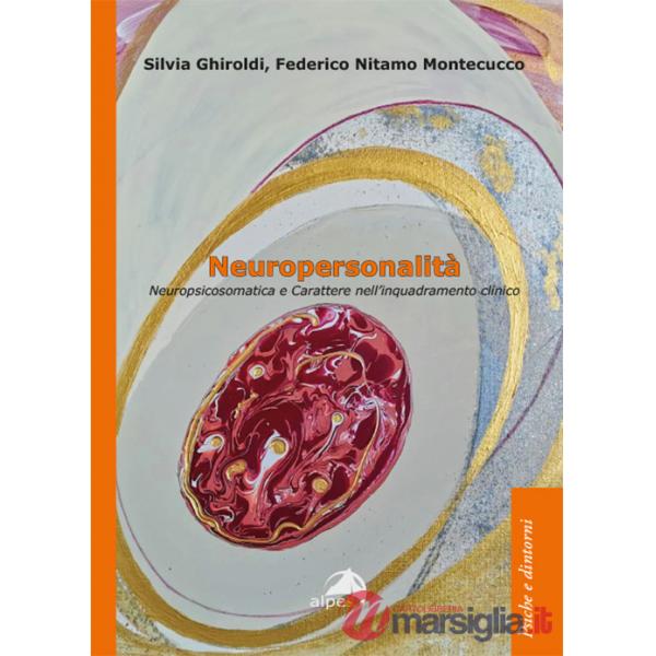 Neuropersonalità. Neuropsicosomatica e carattere nell'inquadramento clinico