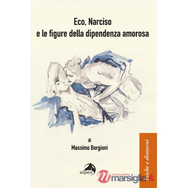 Eco, Narciso e le figure della dipendenza amorosa