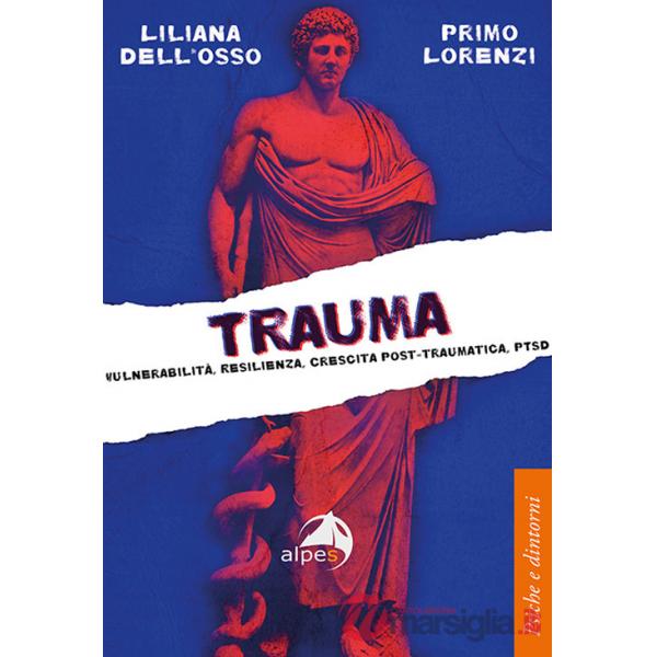Trauma. Vulnerabilità, resilienza, crescita post-traumatica, PTSD