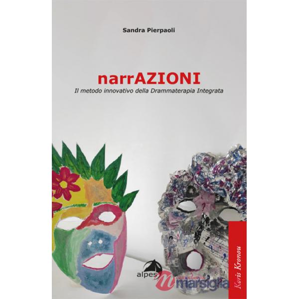 NarrAzioni. Il metodo innovativo della Drammaterapia Integrata