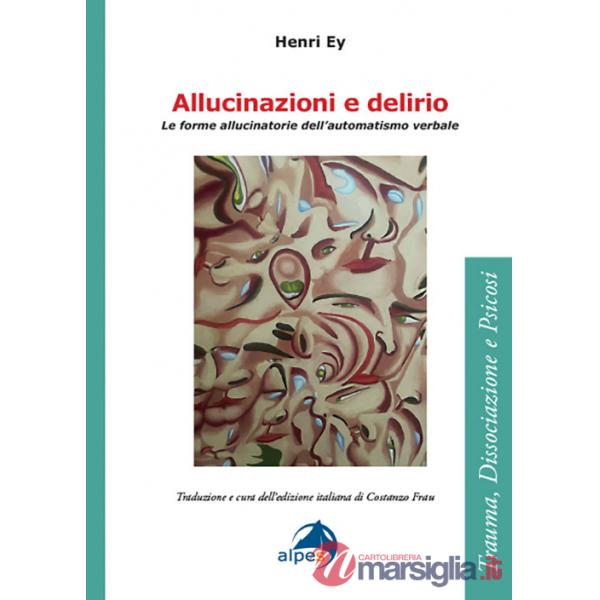 Allucinazioni e delirio. Le forme allucinatorie dell'automatismo verbale