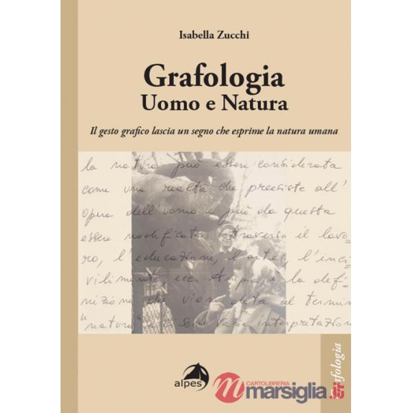 Grafologia. Uomo e natura. Il gesto grafico lascia un segno che esprime la natura umana