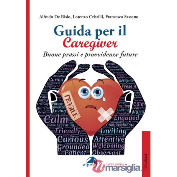 Guida per il caregiver. Buone prassi e provvidenze future