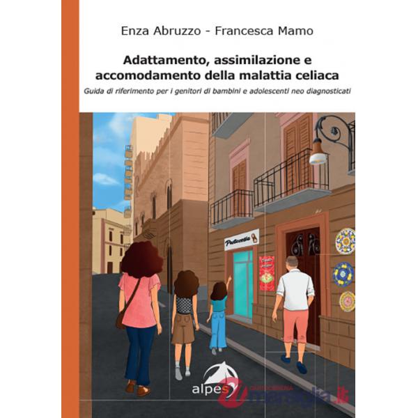 Adattamento, assimilazione e accomodamento della malattia celiaca. Guida di riferimento per i genitori di bambini e adolescenti 