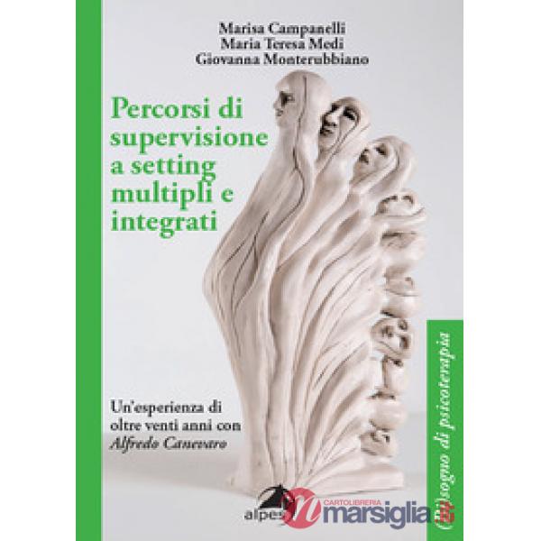 Percorsi di supervisione a setting multipli e integrati. Un'esperienza di oltre venti anni con Alfredo Canevaro