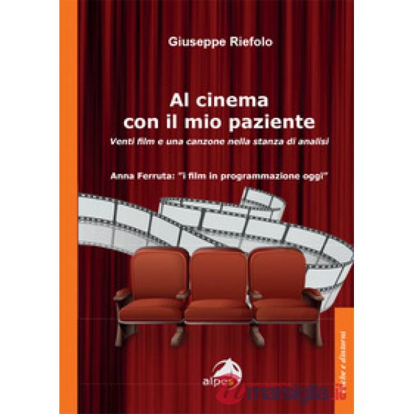 Al cinema con il mio paziente. Venti film e una canzone nella stanza di analisi