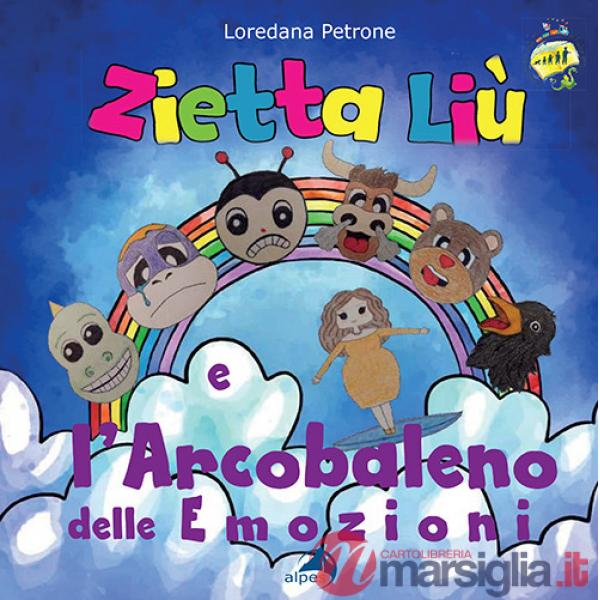 Zietta Liù e l'arcobaleno delle emozioni. Ediz. a colori