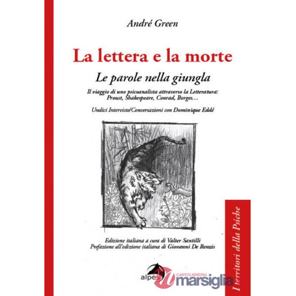 Lettera e la morte. Le parole nella giungla. Il viaggio di uno psicoanalista attraverso la Letteratura: Proust, Shakespeare, Con