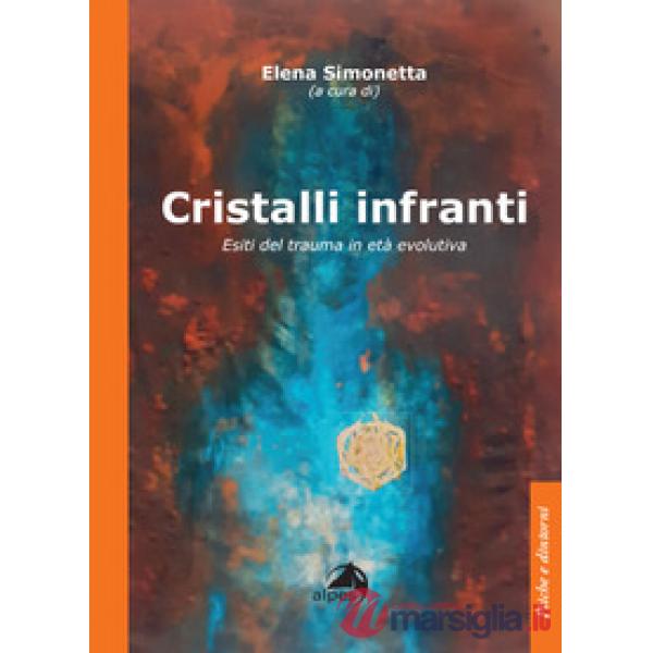 Cristalli infranti. Esiti del trauma in età evolutiva