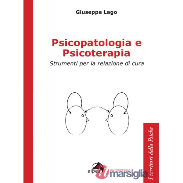 Psicopatologia e psicoterapia. Strumenti per la relazione di cura