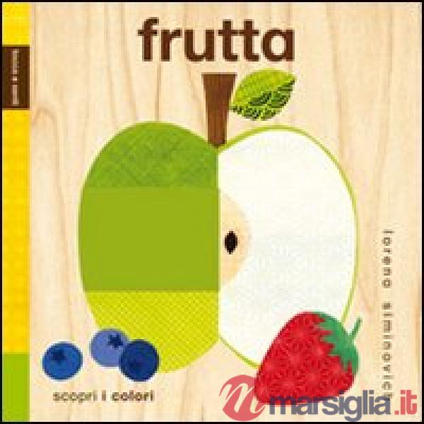 Frutta. Tocca e senti. Ediz. illustrata