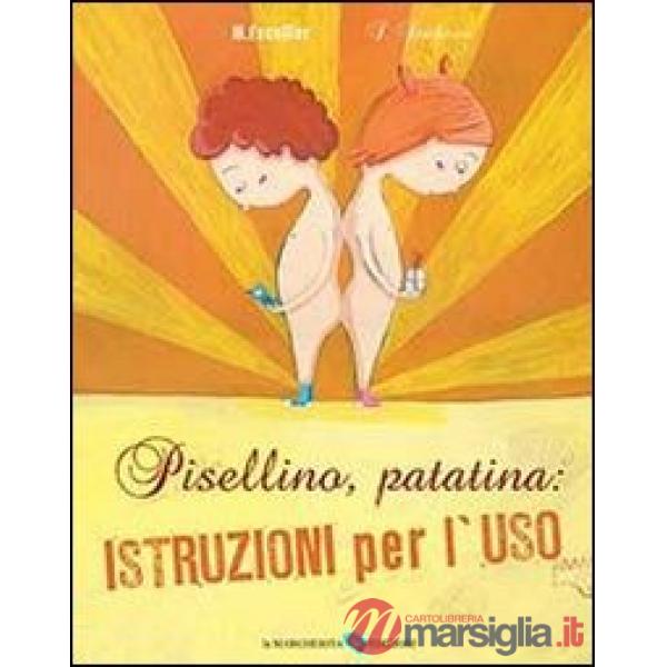 Pisellino, patatina: istruzioni per l'uso. Ediz. illustrata