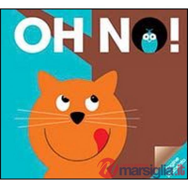 Oh no! Ediz. illustrata