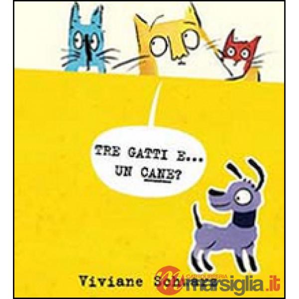 Tre gatti e... un cane? Ediz. illustrata