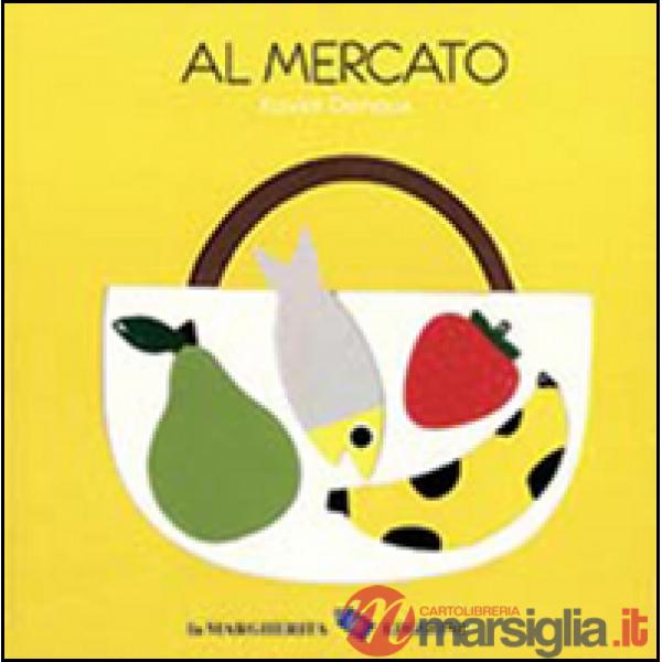 Al mercato. Ediz. illustrata