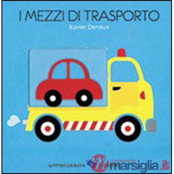Mezzi di trasporto. Ediz. illustrata (I)