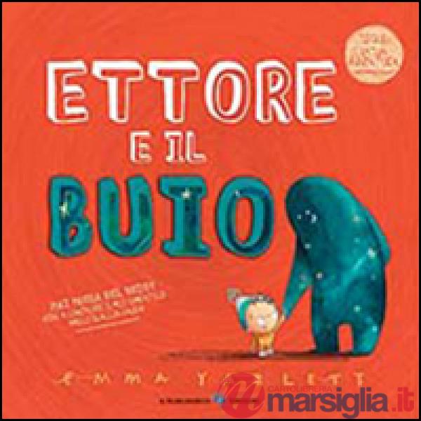 Ettore e il buio. Ediz. illustrata