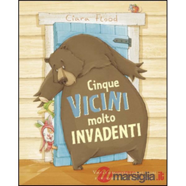 Cinque vicini molto invadenti. Ediz. a colori
