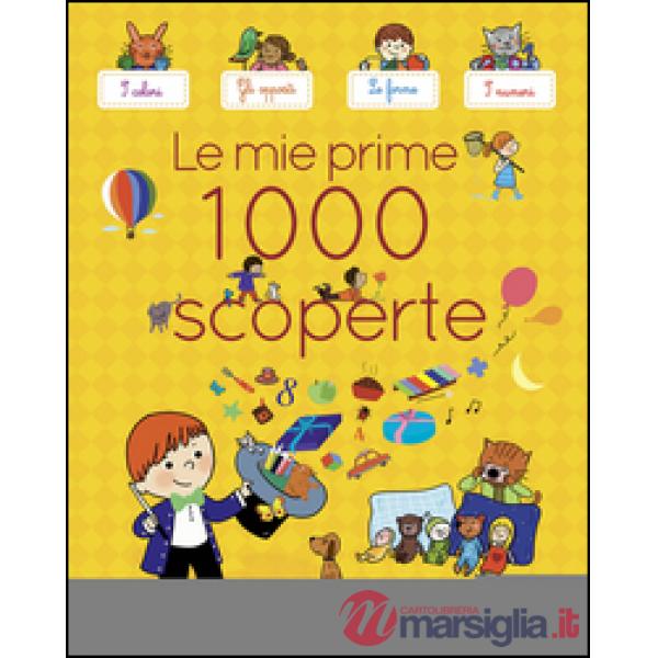 Mie prime 1000 scoperte. Ediz. illustrata (Le)