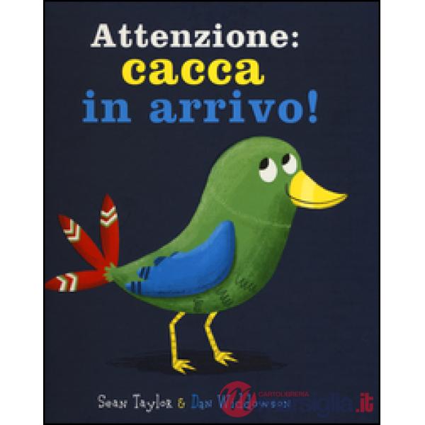 Attenzione: cacca in arrivo! Ediz. illustrata