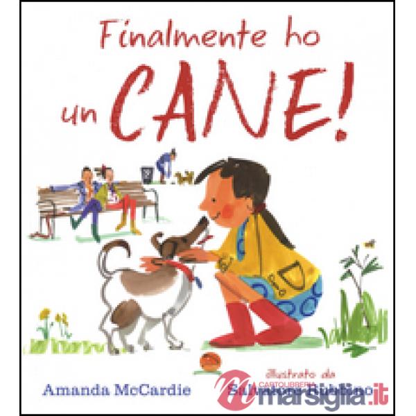 Finalmente ho un cane! Ediz. illustrata