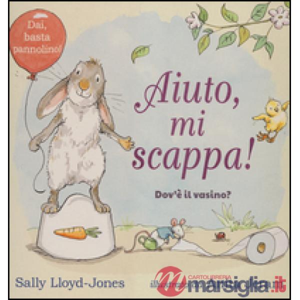 Aiuto, mi scappa! Dov'è il vasino? Ediz. a colori