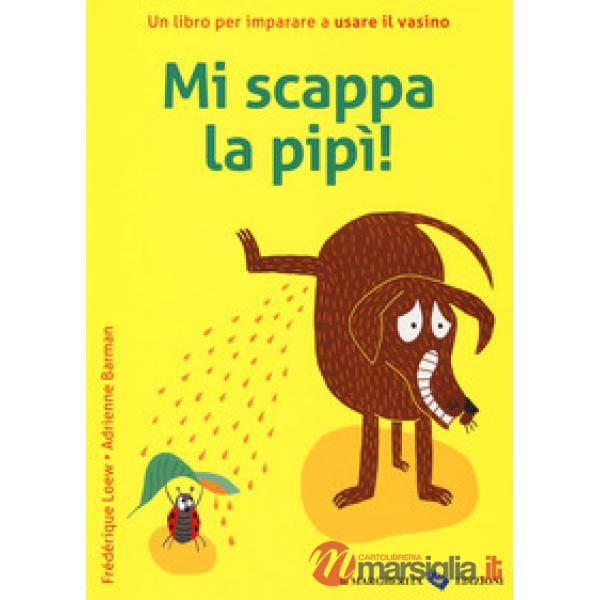 Mi scappa la pipi! Ediz. a colori
