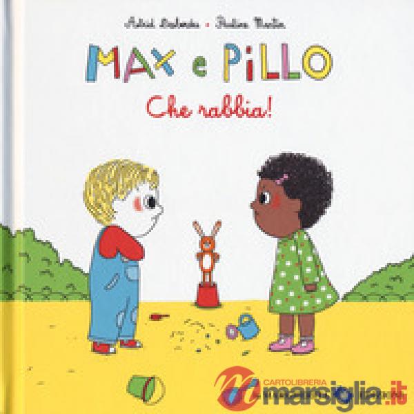 Che rabbia! Max e Pillo. Ediz. a colori
