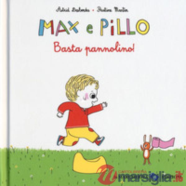 Basta pannolino! Max e Pillo. Ediz. a colori