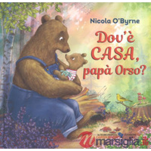 Dov'è casa, papà Orso? Ediz. a colori