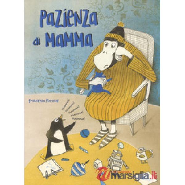 Pazienza di mamma. Ediz. a colori
