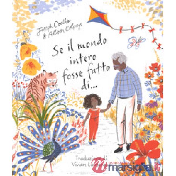 Se il mondo intero fosse fatto di.... Ediz. a colori