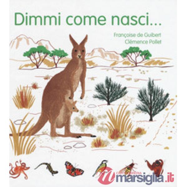 Dimmi come nasci.... Ediz. a colori