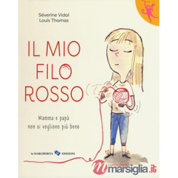 Mio filo rosso. Mamma e papà non si vogliono più bene (Il)