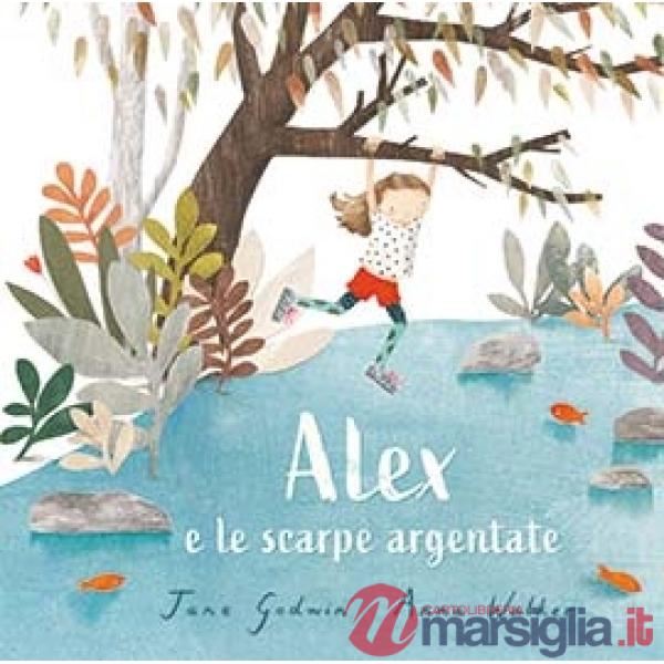 Alex e le scarpe argentate. Ediz. a colori