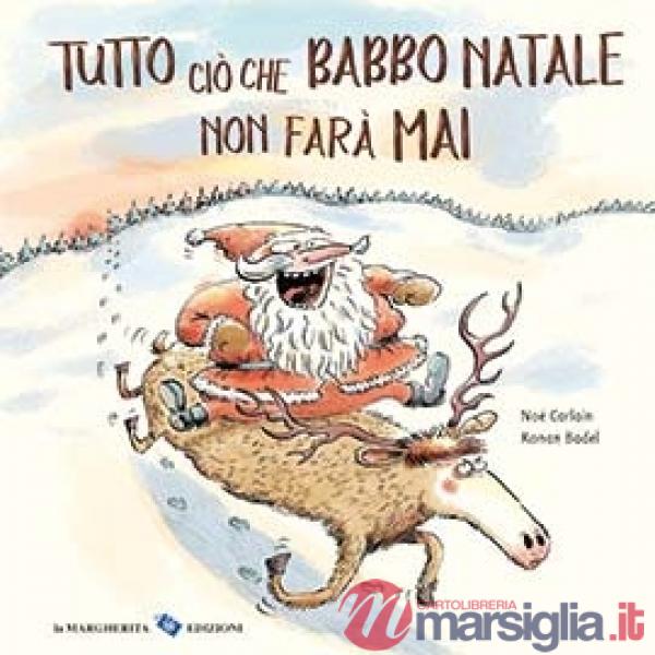 Tutto ciò che Babbo Natale non farà mai. Ediz. a colori
