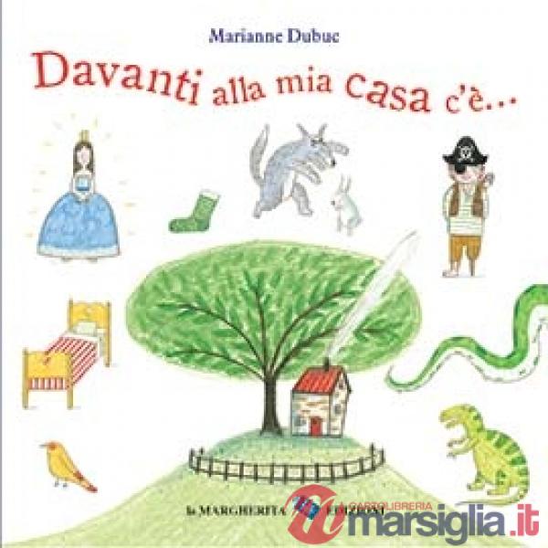 Davanti alla mia casa c'è.... Ediz. a colori