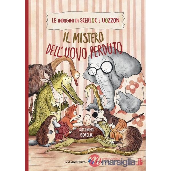 Mistero dell'uovo perduto. Le indagini di Scerloc e Uozzon. Ediz. a colori (Il)